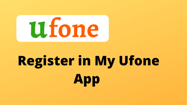 How to Sign Up in My Ufone App